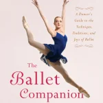 “The Ballet Companion” by Eliza Gaynor Minden